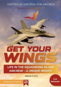 Get Your Wings – Life in the Squadrons as ADF Aircrew - A Unique Insight